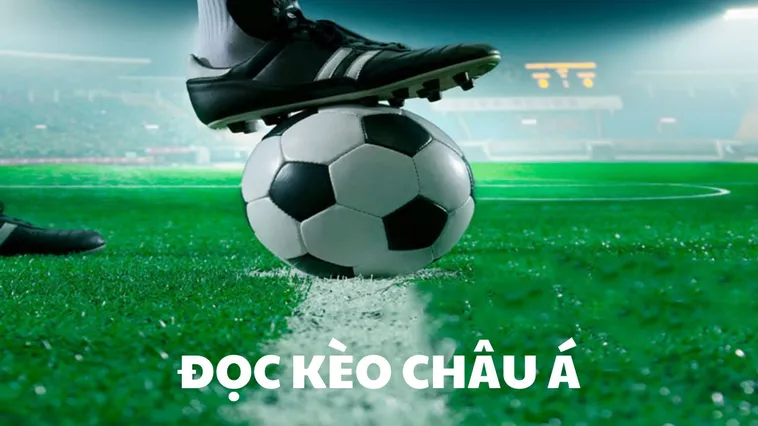 Tìm Hiểu Chi Tiết Về Kèo Châu Á Trong Bóng Đá