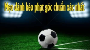 Phân Tích Kèo Phạt Góc Bóng Đá Và Các Chỉ Số Thống Kê