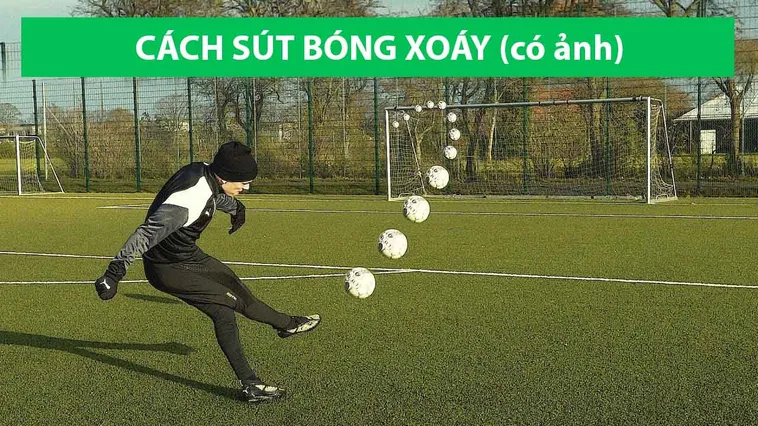 Kỹ Thuật Sút Bóng Xoáy Đỉnh Cao Cho Cầu Thủ Mới Bắt Đầu
