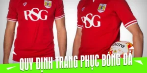 Quy Định Về Trang Phục Bóng Đá Chuyên Nghiệp Theo FIFA